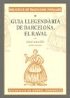 GUIA LLEGENDARIA DE BARCELONA. EL RAVAL | 9788496294462 | AMADES, JOAN