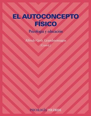 AUTOCONCEPTO FISICO, EL PSICOLOGIA Y EDUCACION | 9788436822465 | GOÑI GRANDMONTAGNE, ALFREDO
