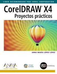 CORELDRAW X4 : PROYECTOS PRACTICOS | 9788441524941 | LOPEZ LOPEZ, ANNA MARIA