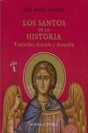 SANTOS EN LA HISTORIA, LOS TRADICION, LEYENDA Y DEVOCION | 9788420684598 | MONTES VICENTE, JOSE MARIA