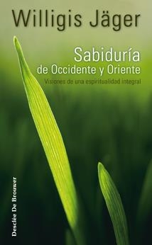 SABIDURIA DE OCCIDENTE Y ORIENTE : VISIONES DE UNA ESPIRITUA | 9788433022837 | JÄGER, WILLIGIS