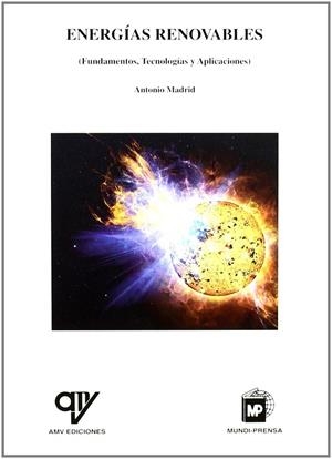 ENERGIAS RENOVABLES : FUNDAMENTOS, TECNOLOGIA Y APLICACIONES | 9788496709102 | MADRID VICENTE, ANTONIO