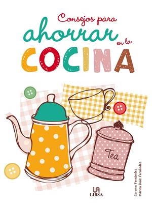 CONSEJOS PARA AHORRAR EN LA COCINA | 9788466222891 | FERNANDEZ, CARMEN/RUIZ, MARINA