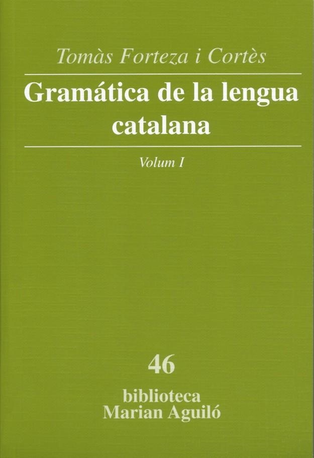GRAMATICA DE LA LENGUA CATALANA VOL.I | 9788498830736 | FORTEZA, TOMAS