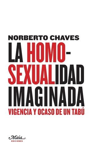 HOMOSEXUALIDAD IMAGINADA, LA | 9788493664145 | CHAVES, NORBERTO