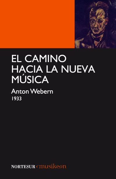 CAMINO HACIA LA NUEVA MUSICA, EL | 9788493636999 | WEBERN, ANTON