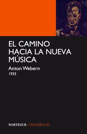 CAMINO HACIA LA NUEVA MUSICA, EL | 9788493636999 | WEBERN, ANTON