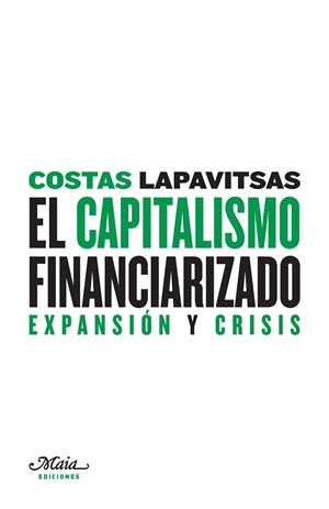 CAPITALISMO FINANCIARIZADO, EL | 9788493664183 | COSTAS, LAPAVITSAS
