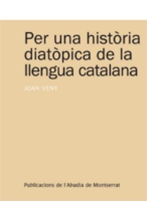 PER UNA HISTORIA DIATOPICA DE LA LLENGUA CATALANA | 9788498830828 | VENY I CLAR, JOAN