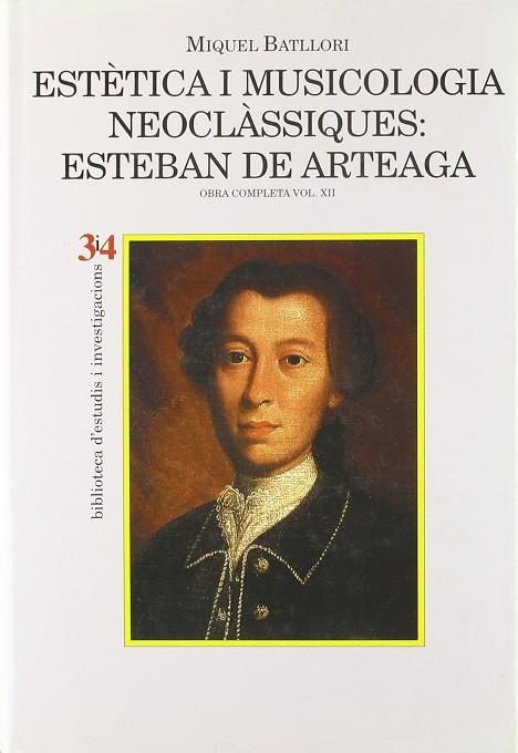 ESTETICA I MUSICOLOGIA NEOCLASIQUES : ESTEBAN DE ARTEAGA | 9788475025810 | BATLLORI, MIQUEL