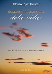 DESCUBRIR LA GRANDEZA DE LA VIDA | 9788433022875 | LOPEZ QUINTAS, ALFONSO