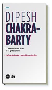 HUMANISMO EN LA ERA DE LA GLOBALIZACION, EL | 9788496859524 | CHAKRABARTY, DIPESH