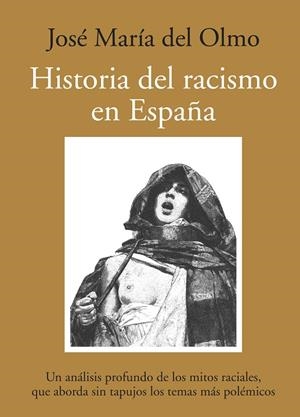 HISTORIA DEL RACISMO EN ESPAÑA : UN ANALISIS PROFUNDO DE LOS | 9788492573004 | OLMO, JOSE MARIA DEL