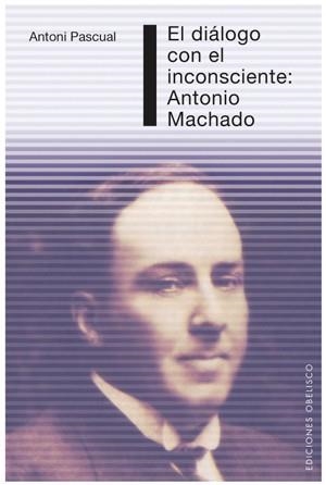 DIALOGO CON EL INCONSCIENTE, ANTONIO MACHADO, EL | 9788497775250 | PIQUE, ANTONIO PASCUAL