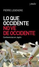LO QUE OCCIDENTE NO VE DE OCCIDENTE | 9788461090235 | LEGENDRE, PIERRE
