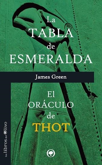 TABLA DE ESMERALDA, LA. EL ORACULO DE THOT | 9788494052224 | GREEN, JAMES
