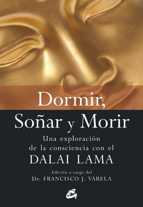 DORMIR, SOÑAR Y MORIR : UNA EXPLORACION DE LA CONSCIENCIA CO | 9788484452256 | VARELA GARCIA, FRANCISCO JAVIER [ET. AL.]