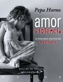 AMOR Y VIOLENCIA : LA DIMENSION AFECTIVA DEL MALTRATO | 9788433023001 | HORNO GOICOECHEA, PEPA