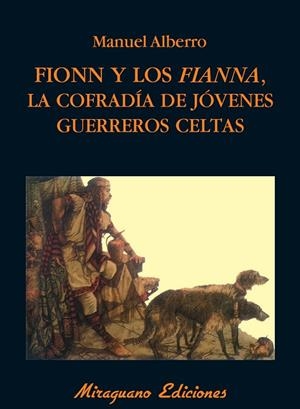 FIONN Y LOS FIANNA : LA COFRADIA DE JOVENES GUERREROS CELTAS | 9788478133369 | ALBERRO, MANUEL