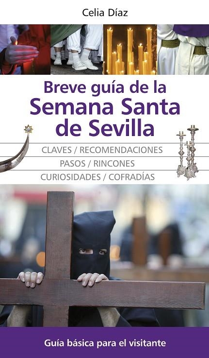 BREVE GUIA DE LA SEMANA SANTA DE SEVILLA : DESCUBRALA : CLAV | 9788492573523 | DIAZ RODRIGUEZ, CELIA MARIA
