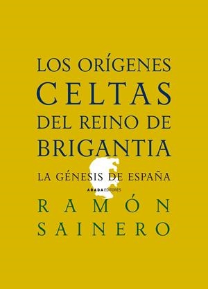 ORIGENES CELTAS DEL REINO DE BRIGANTIA | 9788496775398 | SAINERO, RAMON