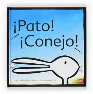 PATO!  CONEJO! | 9788467533910 | KROUSE ROSENTHAL, AMY / LICHTENHELD, TOM