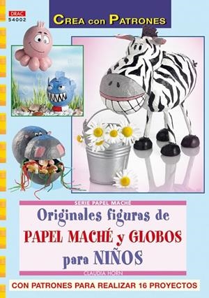 ORIGINALES FIGURAS DE PAPEL MACHE Y GLOBOS PARA NIÑOS | 9788498740530 | HORN, CLAUDIA