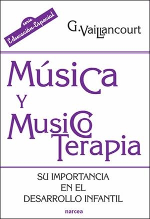 MUSICA Y MUSICOTERAPIA : SU IMPORTANCIA EN EL DESARROLLO INF | 9788427716315 | VAILANCOURT, GUYLAINE
