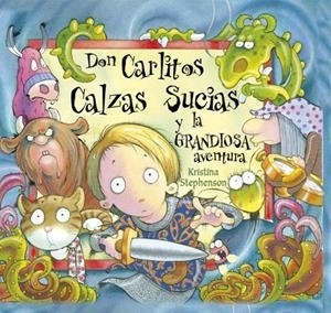 DON CARLITOS CALZAS SUCIAS Y LA GRANDIOSA AVENTURA | 9788448828868 | STEPHENSON, KRISTINA
