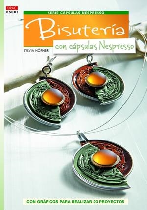 BISUTERIA CON CAPSULAS NESPRESSO | 9788498743043 | HOFNER, SYLVIA