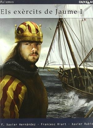 EXERCITS DE JAUME I, ELS | 9788493693848 | HERNANDEZ, F. XAVIER - RIART, F. - RUBIO, XAVIER