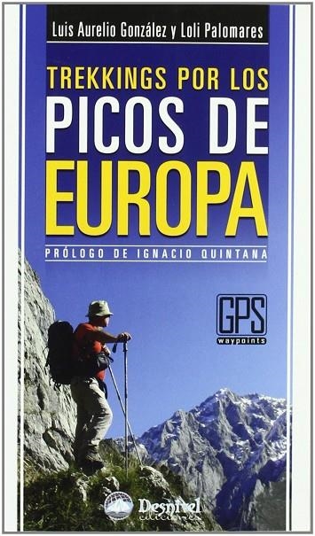 TREKKINGS POR LOS PICOS DE EUROPA | 9788498291629 | GONZÁLEZ PRIETO, LUIS AURELIO / PALOMARES GONZÁLEZ, MARÍA DOLORES