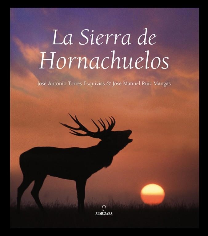 SIERRA DE HORNACHUELOS, LA | 9788496710559 | TORRES ESQUIVIAS, JOSE / RUIZ MANGAS, JOSE MANUEL