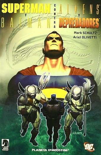 BATMAN Y SUPERMAN VS ALIENS Y DEPREDADORES | 9788467461572 | OLIVETTI, ARIEL / SCHULTZ, MARK