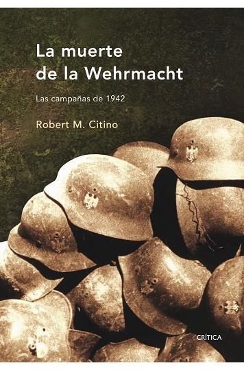 MUERTE DE LA WEHRMACHT, LA | 9788498920079 | CITINO, ROBERT M.