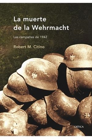 MUERTE DE LA WEHRMACHT, LA | 9788498920079 | CITINO, ROBERT M.