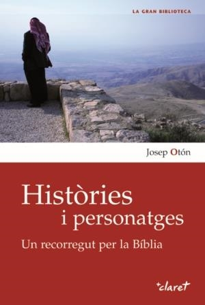 HISTORIES I PERSONATGES, UN RECORREGUT PER LA BIBLIA | 9788498463057 | OTON, JOSEP