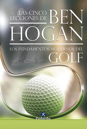 CINCO LECCIONES DE BEN HOGAN, LAS | 9788499100074 | HOGAN, BEN