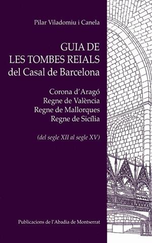 GUIA DE LES TOMBES REIALS DEL CASAL DE BARCELONA | 9788498831252 | CILADOMIU CANELA, PILAR