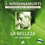 BELLEZA DE LA ESCUELA, LA | 9788484452683 | KRISHNAMURTI, J.
