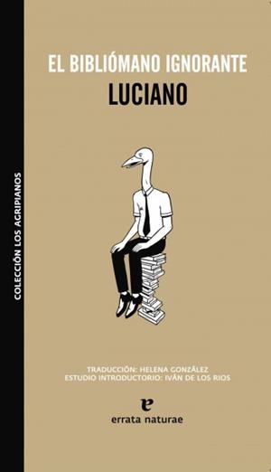 BIBLIOMANO IGNORANTE, EL | 9788493714512 | LUCIANO