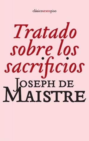 TRATADO SOBRE LOS SACRIFICIOS | 9788496867499 | MAISTRE, JOSEPH