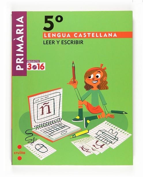 LENGUA CASTELLANA 5 LEER Y ESCRIBIR | 9788466122030 | EQUIP EDITORIAL CRUÏLLA,