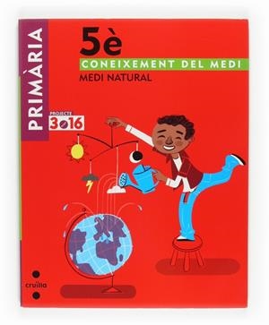 CONEIXEMENT DEL MEDI NATURAL 5 PROJ 3.16 | 9788466122856 | EQUIP EDITORIAL CRUÏLLA,