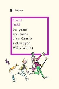 GRANS AVENTURES D'EN CHARLIE I EL SENYOR WILLY WONKA, LES | 9788498675887 | DAHL, ROALD