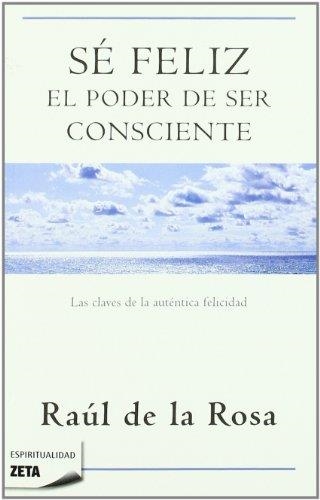 SE FELIZ, EL PODER DE SER CONSCIENTE | 9788498723076 | ROSA, RAUL DE LA