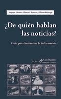 DE QUIEN HABLAN LAS NOTICIAS? : GUIA PARA HUMANIZAR LA INFO | 9788474269550