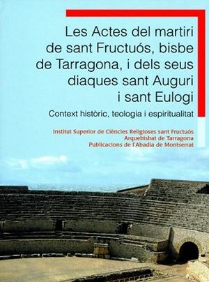 ACTES DEL MARTIRI DE SANT FRUCTUOS, BISBE DE TARRAGONA | 9788498831429 | GAVALDÀ RIBOT, JOSEP MARIA/Y OTROS