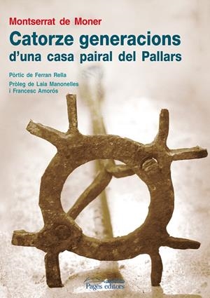 CATORZE GENERACIONS D'UNA CASA PAIRAL DEL PALLARS | 9788497798037 | MONER, MONTSERRAT DE