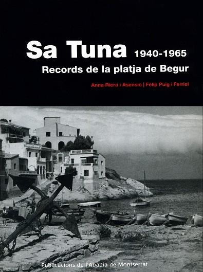 SA TUNA 1940-1965 RECORDS DE LA PLATJA DE BEGUR | 9788498831573 | RIERA, ANNA - PUIG, FELIP